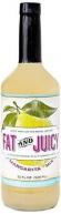 Fat and Juicy - Margarita Mix